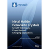 Metal Halide Perovskite Crystals: Growth Techniques, Properties and Emerging Applications - Paperback