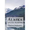 Alaska: : This was my dream! - Paperback