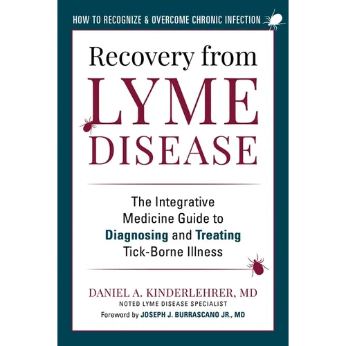 Recovery from Lyme Disease: The Integrative Medicine Guide to Diagnosing and Treating Tick-Borne Illness - Hardcover