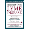 Recovery from Lyme Disease: The Integrative Medicine Guide to Diagnosing and Treating Tick-Borne Illness - Hardcover