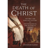 The Death of Christ: The Bible and Popular Culture Vs Archaeological and Historical Evidence - Hardcover
