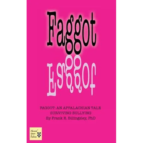 Faggot: An Appalachian Tale Surviving Bullying - Paperback