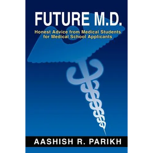 Future M.D.: Honest Advice from Medical Students for Medical - Paperback