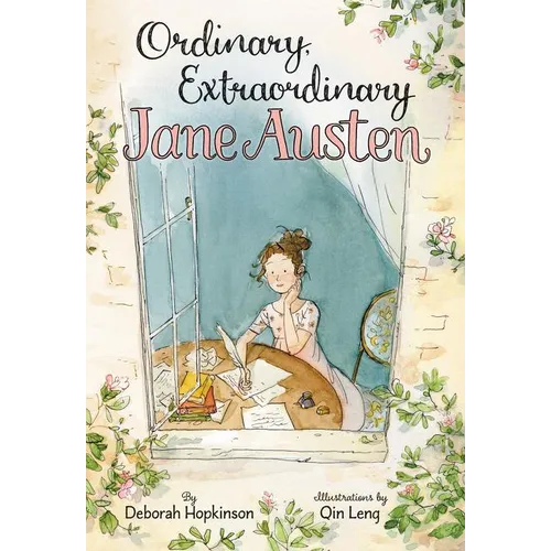 Ordinary, Extraordinary Jane Austen: The Story of Six Novels, Three Notebooks, a Writing Box, and One Clever Girl - Hardcover