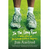 In the Long Run: A Father, a Son, and Unintentional Lessons in Happiness - Paperback