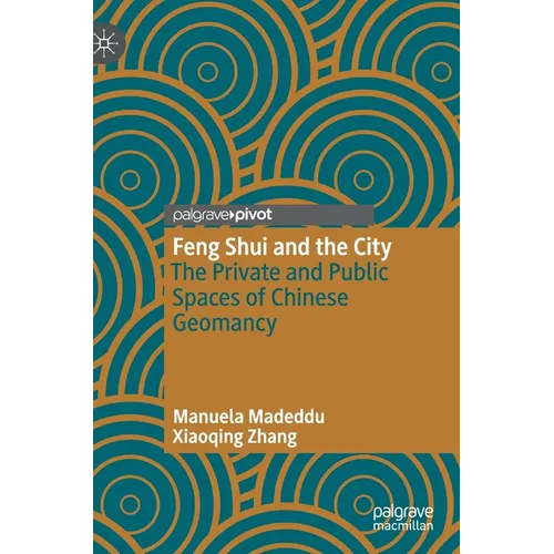 Feng Shui and the City: The Private and Public Spaces of Chinese Geomancy - Hardcover