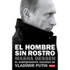 El Hombre Sin Rostro: El Sorprendente Ascenso de Vladímir Putin / The Man Without a Face: The Unlikely Rise of Vladimir Putin - Paperback