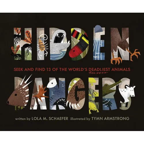 Hidden Dangers: Seek and Find 13 of the World's Deadliest Animals (Animal Books for Kids, Nonfiction Book for Kids) - Hardcover