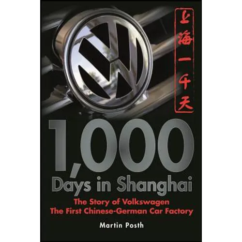 1,000 Days in Shanghai: The Volkswagen Story - The First Chinese-German Car Factory - Paperback