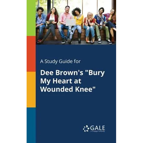 A Study Guide for Dee Brown's "Bury My Heart at Wounded Knee" - Paperback