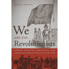 We Are the Revolutionists: German-Speaking Immigrants & American Abolitionists After 1848 - Paperback