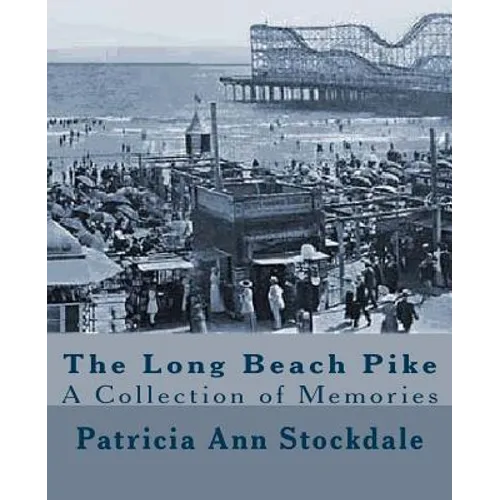 The Long Beach Pike: A Collection of Memories - Paperback