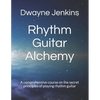 Rhythm Guitar Alchemy: A comprehensive course on the secret principles of playing rhythm guitar - Paperback