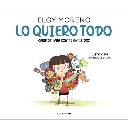 Lo Quiero Todo. Cuentos Para Contar Entre DOS / I Want It All. Stories to Tell Between Two - Hardcover