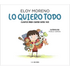 Lo Quiero Todo. Cuentos Para Contar Entre DOS / I Want It All. Stories to Tell Between Two - Hardcover