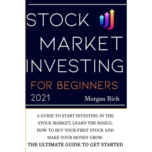 Stock Market Investing For Beginners 2021: A Guide to Start Investing in the Stock Market, Learn the Basics, How to Buy your First Stock and Make your - Paperback