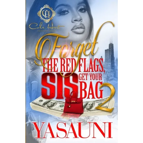 Forget The Red Flags, Sis Get Your Bag 2: The Finale - Paperback