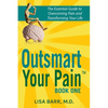 Outsmart Your Pain!: The Essential Guide to Overcoming Pain and Transforming Your Life - Paperback