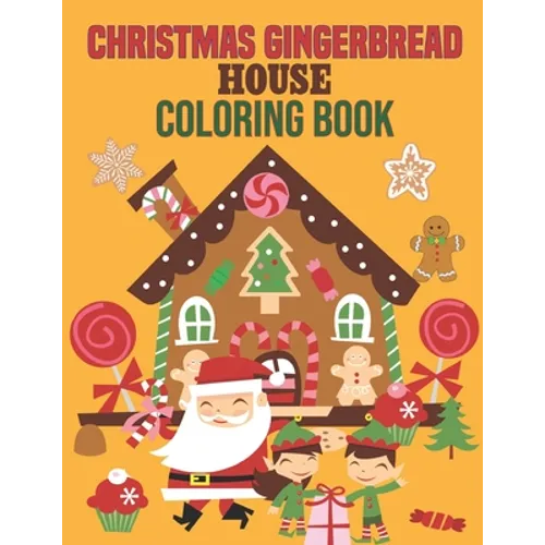 Christmas Gingerbread House Coloring Book: coloring book perfect gift idea for Christmas gingerbread house lover men, women, girls, boys, kids, family - Paperback