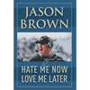 Hate Me Now, Love Me Later - Hardcover