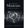 The Life of a Musician: A Musician's Perspective - Hardcover