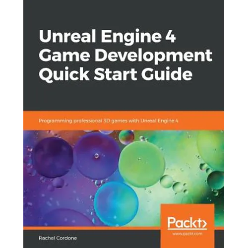 Unreal Engine 4 Game Development Quick Start Guide - Paperback