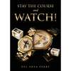 Stay the Course and WATCH! - Paperback