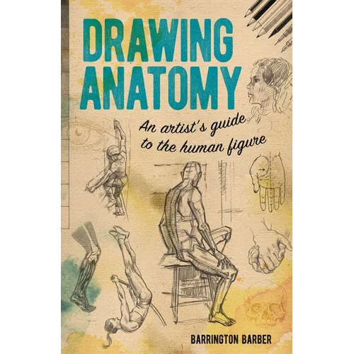 Drawing Anatomy: An Artist's Guide to the Human Figure - Paperback