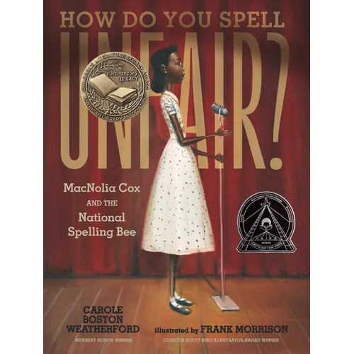 How Do You Spell Unfair?: Macnolia Cox and the National Spelling Bee: (A Picture Book Biography of an African American Girl in the Era of Segregation - Hardcover