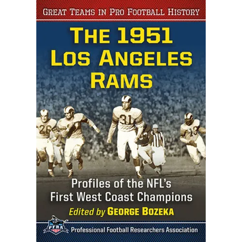 The 1951 Los Angeles Rams: Profiles of the Nfl's First West Coast Champions - Paperback