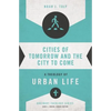 Cities of Tomorrow and the City to Come: A Theology of Urban Life - Paperback