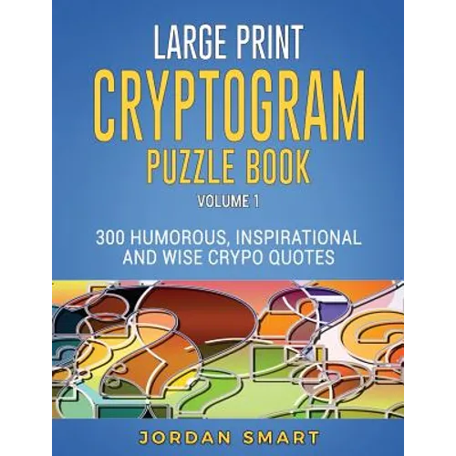 Large Print Cryptogram Puzzle Book: 300 Humorous Inspirational and Wise Crypto Quotes - Paperback