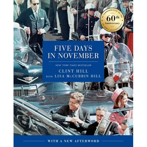 Five Days in November: In Commemoration of the 60th Anniversary of Jfk's Assassination - Hardcover
