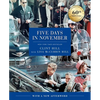 Five Days in November: In Commemoration of the 60th Anniversary of Jfk's Assassination - Hardcover