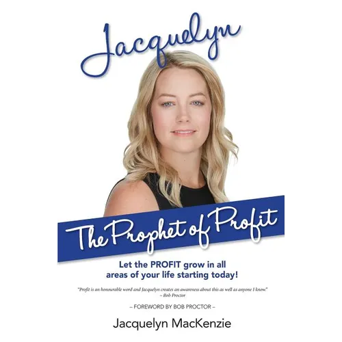 Jacquelyn - The Prophet of Profit: Let the PROFIT grow in all areas of your life starting today! - Paperback