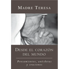 Desde El Corazon del Mundo / In the Heart of the World: Pensamientos, Anecdotas, Y Oraciones / Thoughts, Stories & Prayers - Paperback