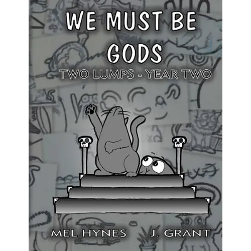 We Must Be Gods: Two Lumps, Year Two - Paperback