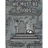 We Must Be Gods: Two Lumps, Year Two - Paperback