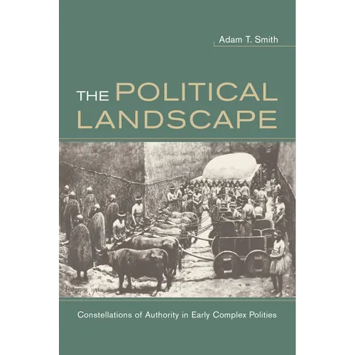 The Political Landscape: Constellations of Authority in Early Complex Polities - Paperback