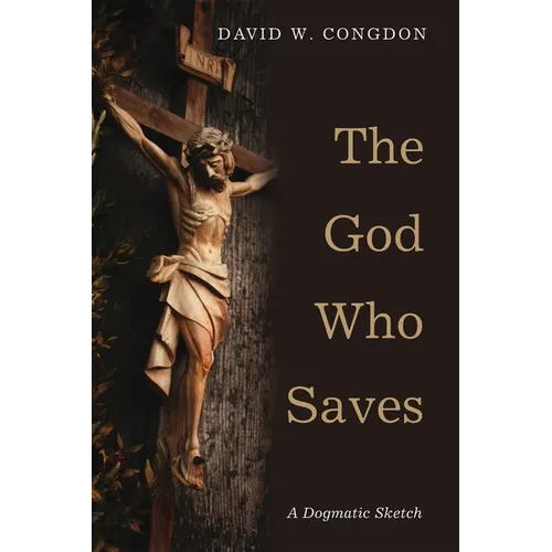 The God Who Saves: A Dogmatic Sketch - Paperback