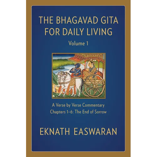 The Bhagavad Gita for Daily Living, Volume 1: A Verse-By-Verse Commentary: Chapters 1-6 the End of Sorrow - Paperback