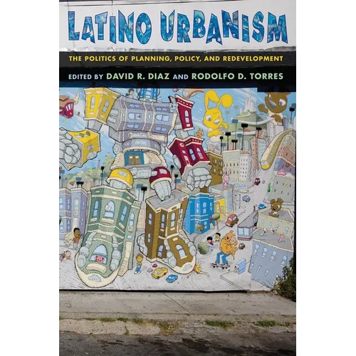 Latino Urbanism: The Politics of Planning, Policy and Redevelopment - Paperback