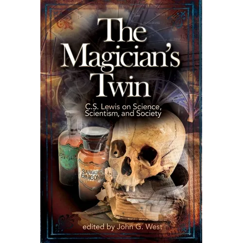 The Magician's Twin: C.S. Lewis on Science, Scientism, and Society - Paperback