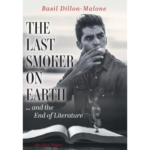 The Last Smoker on Earth: and the End of Literature - Hardcover