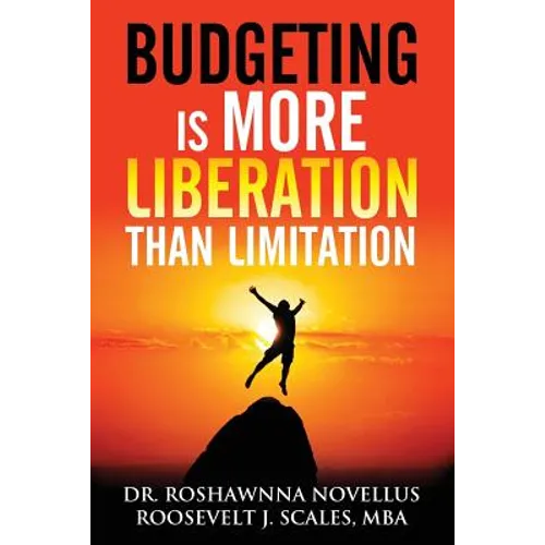 Budgeting Is More Liberation Than Limitation - Paperback