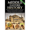 Middle Eastern History: History of the Middle East: Melting Pot - Holy Wars & Holy Cities - From the Sumerians to the Ottoman Empire and Today - Paperback
