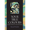 Your True Colours: Intentions and Reflections to Deepen Self-Awareness - Hardcover