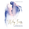 A Holy Fear: Trading Lesser Fears for the Fear of the Lord - Paperback