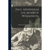Paul Ardenheim the Monk of Wissahikon.; c.1 - Paperback