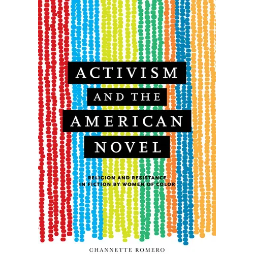 Activism and the American Novel: Religion and Resistance in Fiction by Women of Color - Hardcover